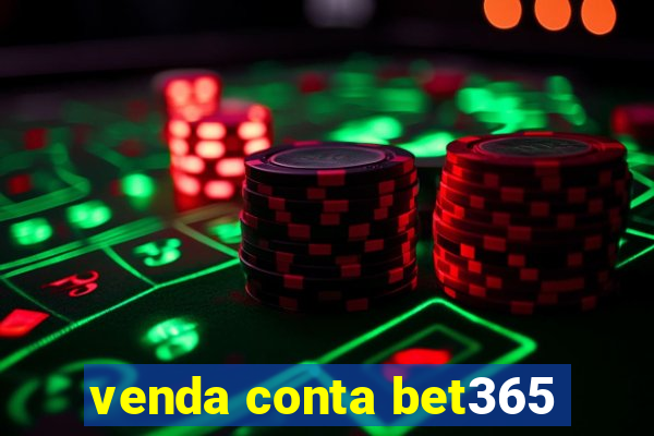 venda conta bet365